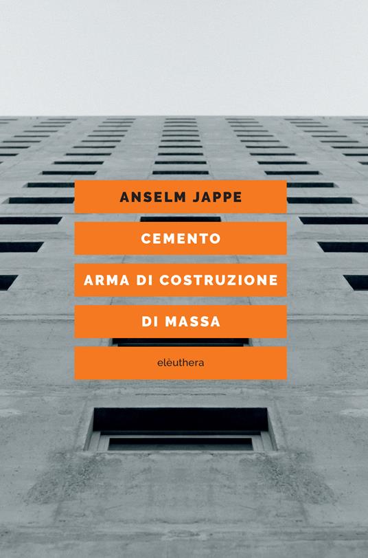 Cemento. Arma di costruzione di massa - Anselm Jappe - copertina