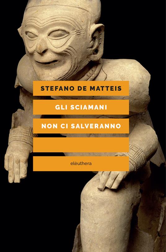 Gli sciamani non ci salveranno - Stefano De Matteis - ebook