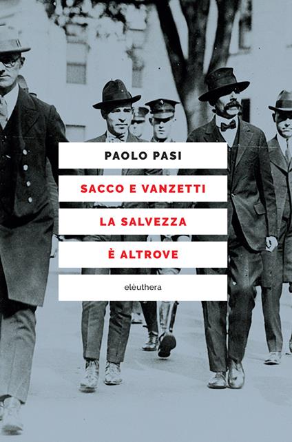 Sacco e Vanzetti la salvezza è altrove - Paolo Pasi - ebook