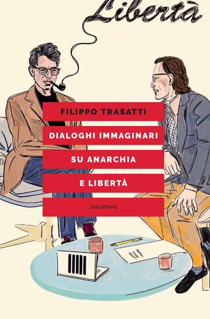 Dialoghi immaginari su anarchia e libertà - Filippo Trasatti - copertina