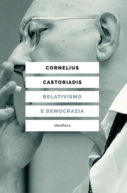 Relativismo e democrazia - Cornelius Castoriadis - copertina