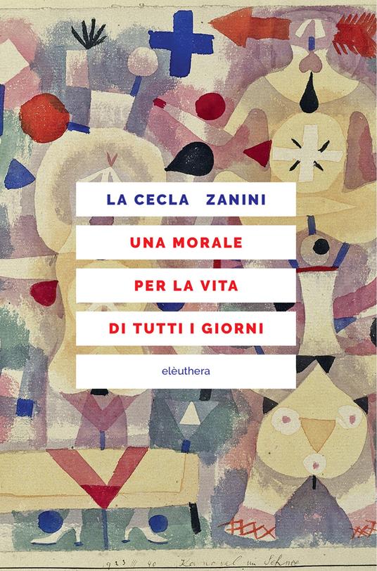 Una morale per la vita di tutti i giorni - Franco La Cecla,Piero Zanini - ebook