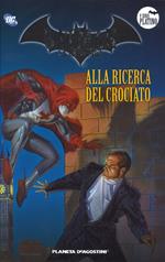 Batman. La leggenda. Vol. 58: Alla ricerca del crociato.