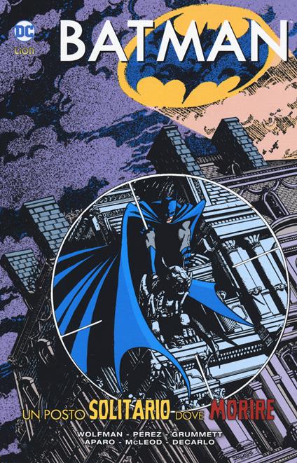 Un posto solitario dove morire. Batman - Marv Wolfman,George Pérez,Jim Aparo - copertina