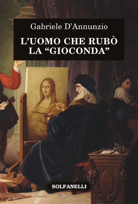 L'uomo che rubò la «Gioconda» - Gabriele D'Annunzio - copertina