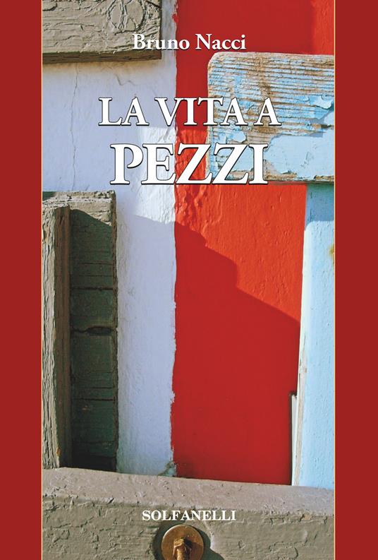 La vita a pezzi - Bruno Nacci - copertina