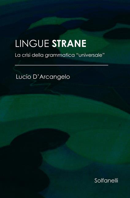 Lingue strane. La crisi della grammatica «universale» - Lucio D'Arcangelo - copertina