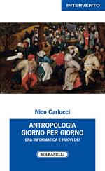 Antropologia giorno per giorno. Era informatica e nuovi dèi