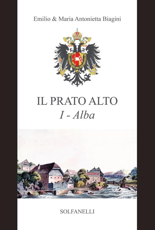 Alba (dalla preistoria al sec. XIII). Il Prato Alto. Vol. 1 - Emilio Biagini,Maria Antonietta Biagini - copertina
