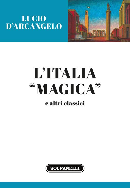 L'Italia «magica» e altri classici - Lucio D'Arcangelo - copertina