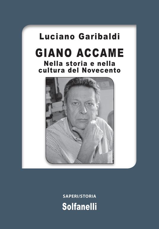 Giano Accame. Nella storia e nella cultura del Novecento - Luciano Garibaldi - copertina