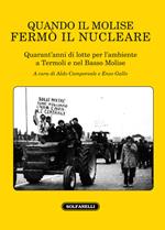 Quando il Molise fermò il nucleare. Quarant'anni di lotte per l'ambiente a Termoli e nel Basso Molise