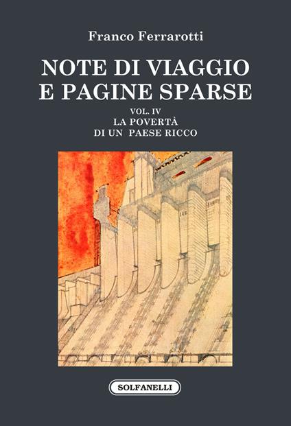 Note di viaggio e pagine sparse. Vol. 4: La povertà di un paese ricco e altri saggi - Franco Ferrarotti - copertina