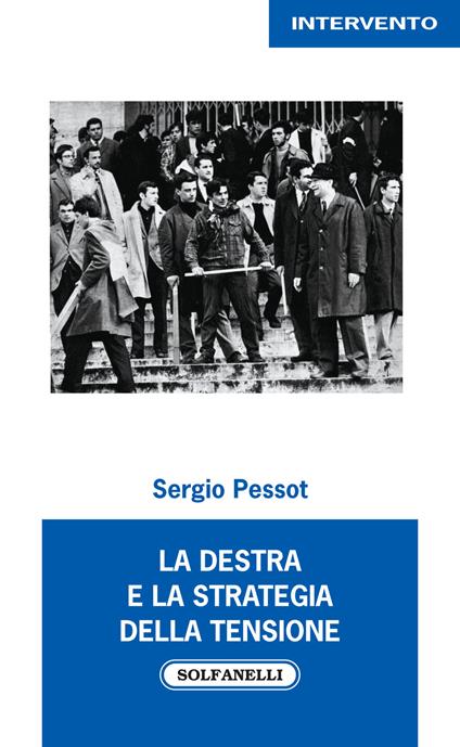 La destra e la strategia della tensione - Sergio Pessot - copertina