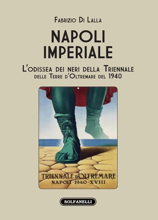 Napoli imperiale. L'Odissea dei neri della Triennale delle Terre d'Oltremare del 1940 - Fabrizio Di Lalla - copertina