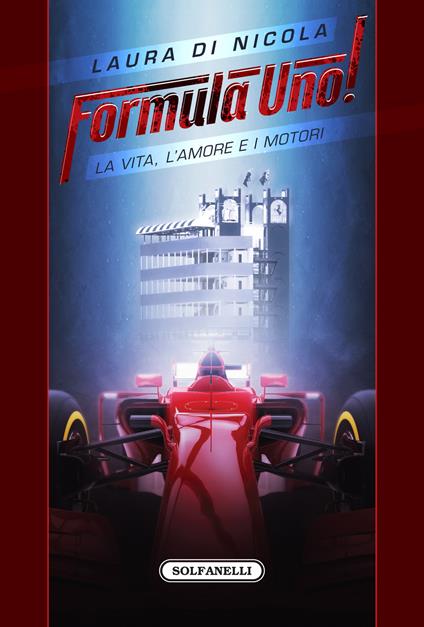Formula Uno! La vita, l'amore e i motori - Laura Di Nicola - copertina