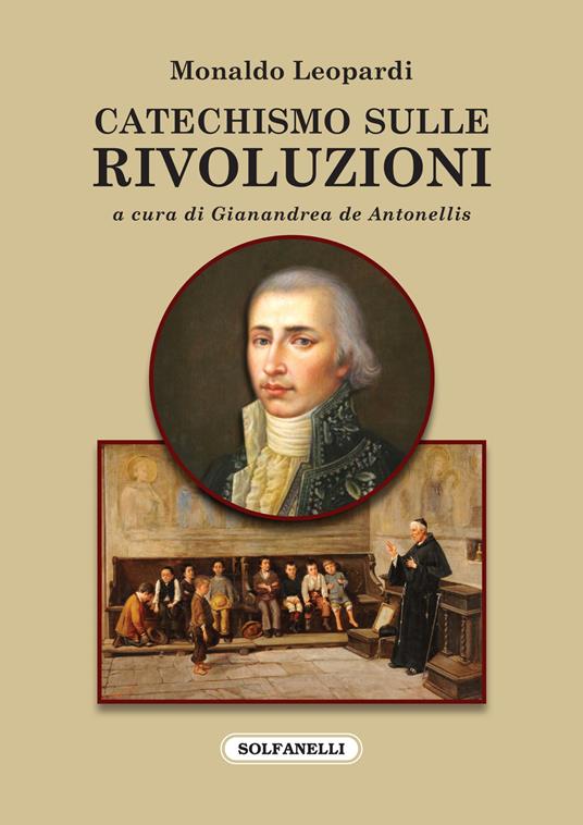 Catechismo sulle rivoluzioni e Otto giorni dedicati ai liberali illusi - Monaldo Leopardi - copertina