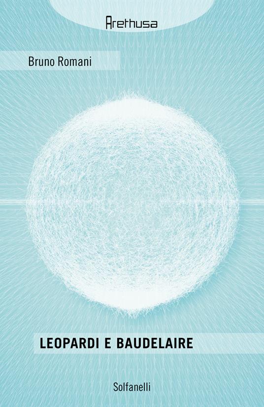 Leopardi e Baudelaire con due scritti di Vittorio Amedeo e Lionello Fiumi - Bruno Romani - copertina