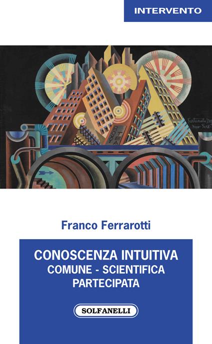 Conoscenza intuitiva: comune, scientifica, partecipata - Franco Ferrarotti - copertina