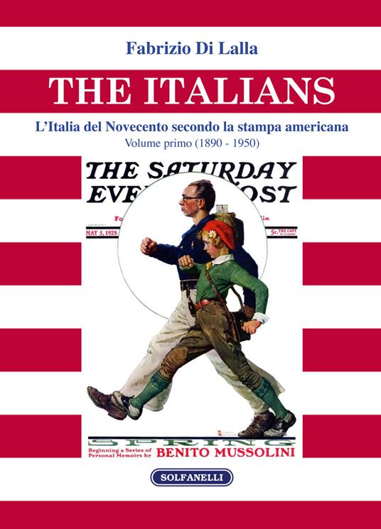The italians. L'Italia del Novecento secondo la stampa americana. Vol. 1: (1890 - 1950) - Fabrizio Di Lalla - copertina