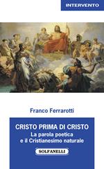 Cristo prima di Cristo. La parola poetica e il Cristianesimo naturale