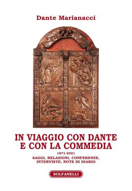 In viaggio con Dante e con la Commedia (1971-2021). Saggi, relazioni, conferenze, interviste, note di diario - Dante Marianacci - copertina