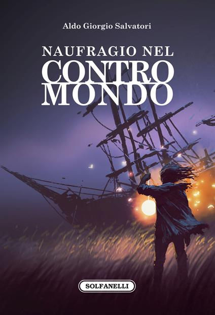 Naufragio nel contromondo - Aldo Giorgio Salvatori - copertina