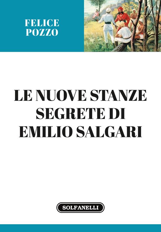 Le nuove stanze segrete di Emilio Salgari - Felice Pozzo - copertina