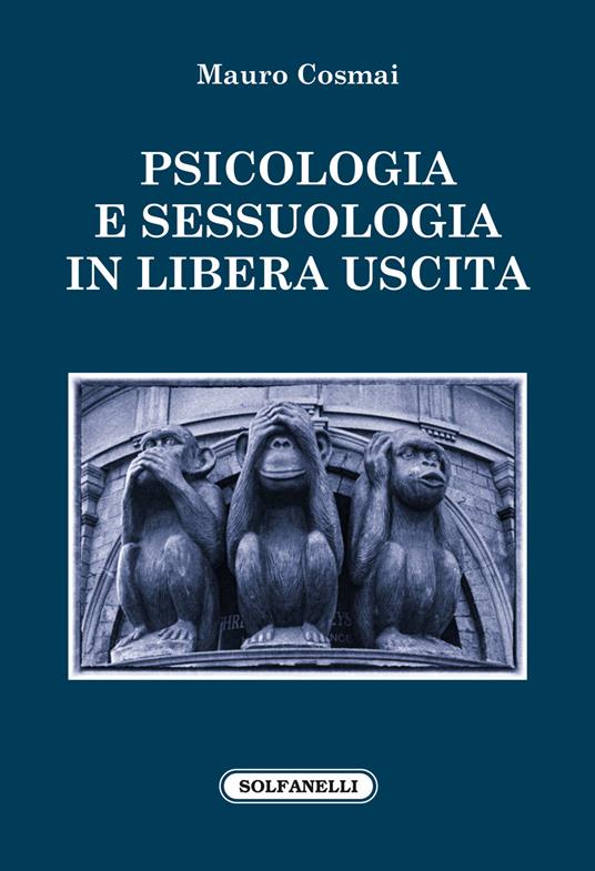 Psicologia e sessuologia in libera uscita - Mauro Cosmai - copertina
