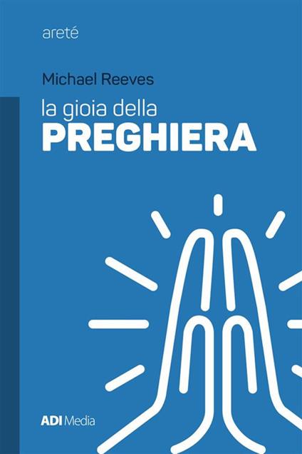 La gioia della preghiera - Michael Reeves - ebook