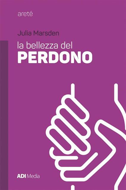 La bellezza del perdono - Julia Marsden - ebook