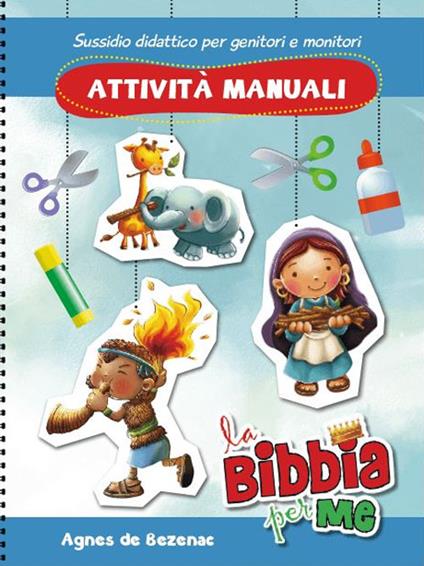 La Bibbia per me. Attività manuali. Ediz. a spirale - Agnes De Bezenac - copertina