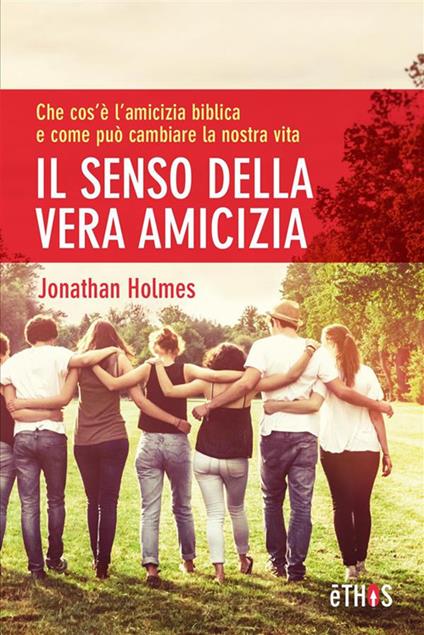 Il senso della vera amicizia - Jonathan Holmes - ebook
