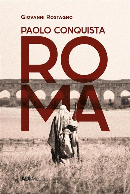 Paolo conquista Roma - Giovanni Rostagno - ebook
