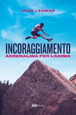 Incoraggiamento. Adrenalina per l'anima