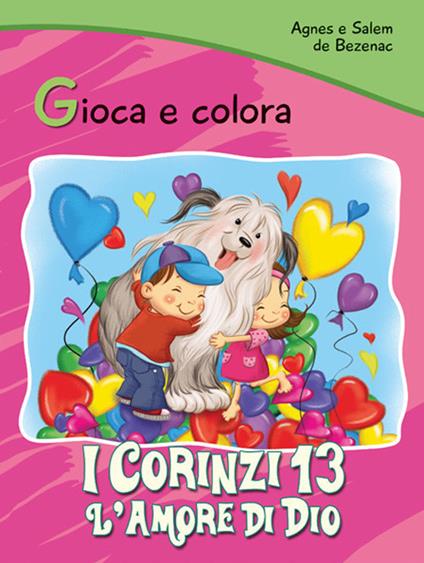 I Corinzi 13. L'amore di Dio. Gioca e colora - Agnes De Bezenac,Salem De Bezenac - copertina