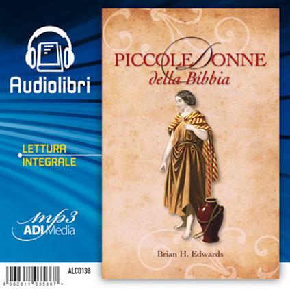Piccole donne della Bibbia. Audiolibro - Brian H. Edwards - copertina