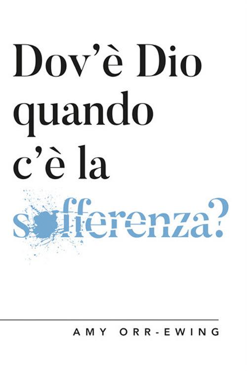Dov'è Dio quando c'è la sofferenza? - Amy Orr-Ewing - copertina