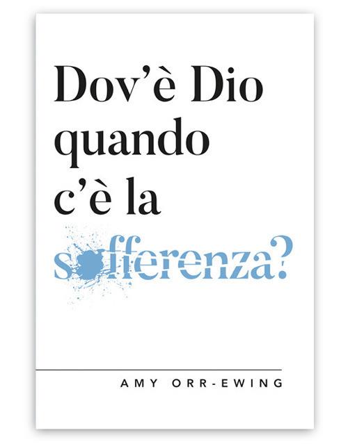 Dov'è Dio quando c'è la sofferenza? - Amy Orr-Ewing - ebook