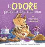 L' odore preferito della mamma. Ediz. a colori