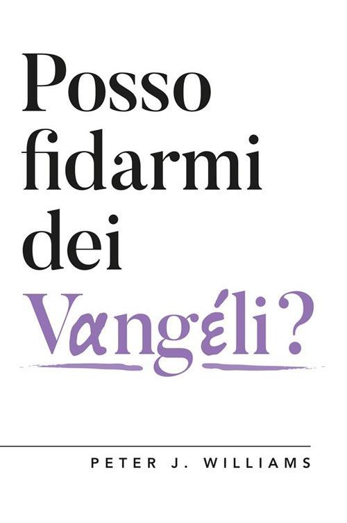 Posso fidarmi dei Vangeli? - Peter J. Williams - ebook