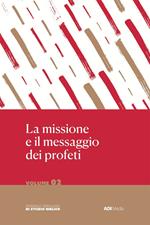 La missione e il messaggio dei profeti. Nuova ediz.