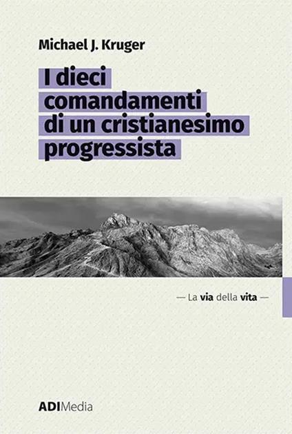 I dieci comandamenti di un cristianesimo progressista - Michael J. Kruger - ebook