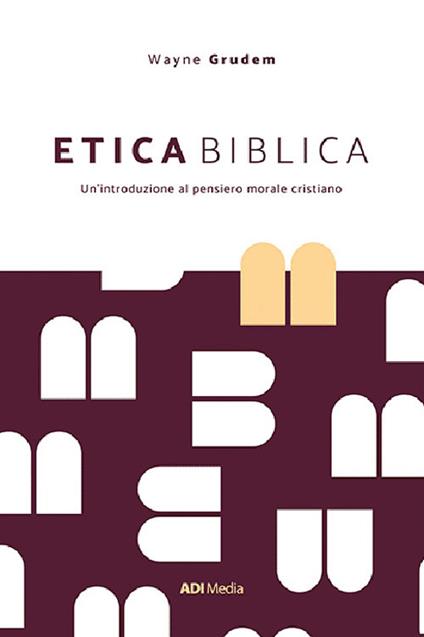 Etica biblica. Un'introduzione al pensiero morale cristiano - A. Wayne Grudem - copertina