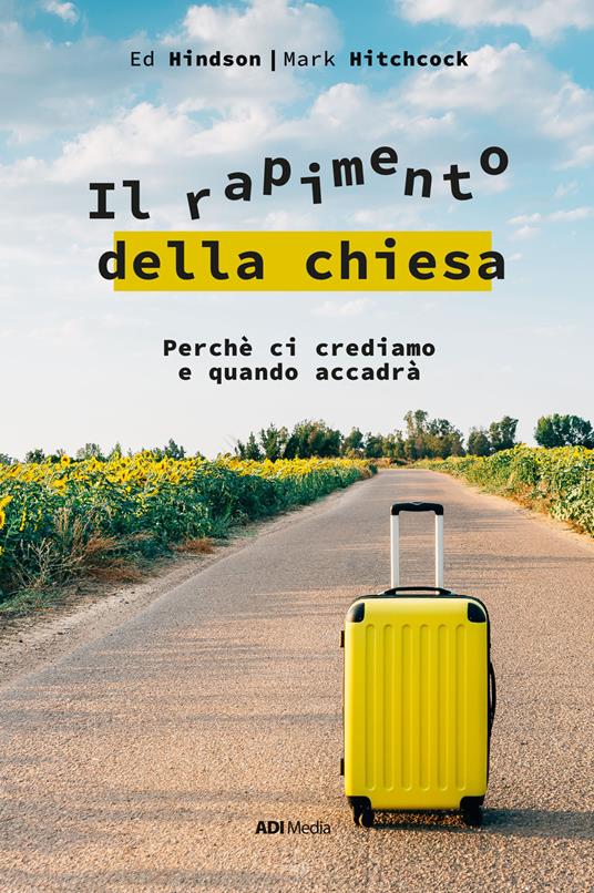Il rapimento della Chiesa. Perché ci crediamo e quando accadrà. Nuova ediz. - Ed Hinson,Mark Hitchcock - copertina