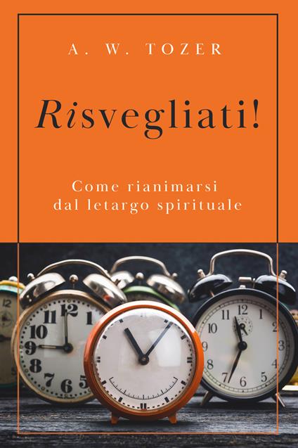 Risvegliati! Come rianimarsi dal letargo spirituale - A. W. Tozer - copertina