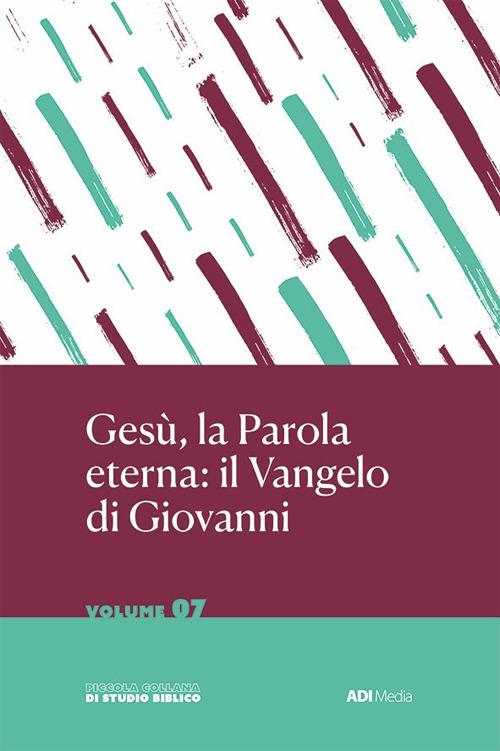 Gesù la Parola Eterna: il Vangelo di Giovanni - copertina