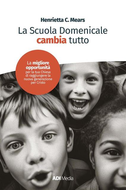 La scuola domenicale cambia tutto - Henrietta Mears - ebook