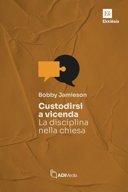 Custodirsi a vicenda. La disciplina nella chiesa - Bobby Jamieson - copertina
