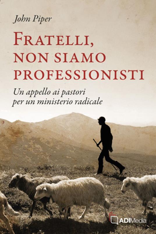 FRATELLI, NON SIAMO PROFESSIONISTI - Pieper John - ebook